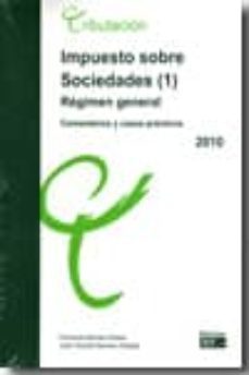 impuesto sobre sociedades, tomo i: regimen general. comentarios y casos practicos, 2010-fernando borras amblar-9788445416136