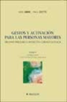 gestos y activacion para las personas mayores: ergomotricidad y a tencion gerontologica (t. i): generalidades y educacion gestual especifica-paul dotte-max abric-9788445812136