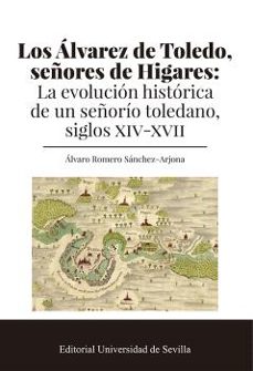 los alvarez de toledo, señores de higares-alvaro romero sanchez arjona-9788447226436