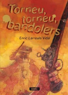 torneu, torneu, bandolers-enric larreula-9788447440436