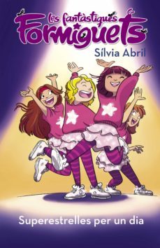 superestrelles per un dia (les fantàstiques formiguets 2) (ebook)-silvia abril-9788448856236
