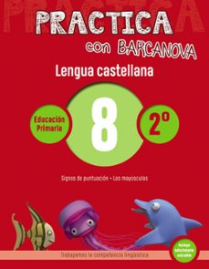 practica con barcanova: lengua castellana 8: ortografia 2º. 8 (signos de puntuacion. las mayusculas)-9788448945336