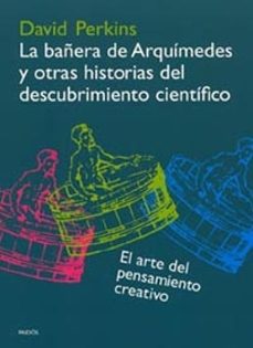 la bañera de arquimedes y otras historias del descubrimiento cien tifico: el arte del pensamiento creativo-9788449314636