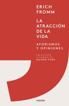 la atraccion de la vida: aforismos y opiniones-erich fromm-9788449339936