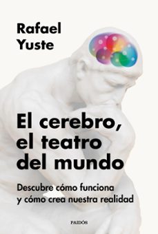 el cerebro, el teatro del mundo (ebook)-rafael yuste rojas-9788449342936