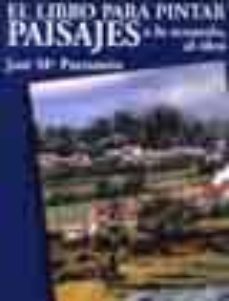 el libro para pintar paisajes a la acuarela y al oleo-jose maria parramon-9788460558736