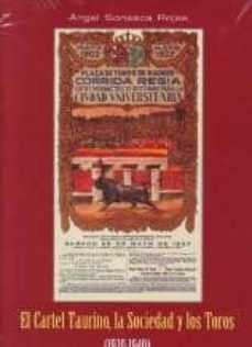 el cartel taurino, la sociedad y los toros (1920-1940)-angel sonseca rojas-9788461401536