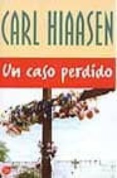 un caso perdido-carl hiaasen-9788466310536