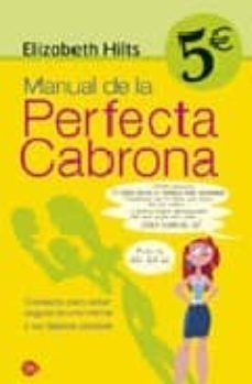 manual de la perfecta cabrona: consejos para estar segura de una misma y no dejarse pisotear-9788466319836