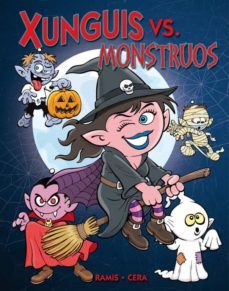 xunguis vs. monstruos-joaquin cera-juan carlos ramis-9788466644136
