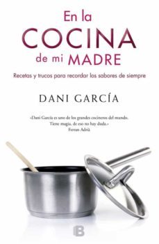 en la cocina de mi madre-dani garcia-9788466651936