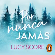 por nunca jamás-lucy score-9788466677936