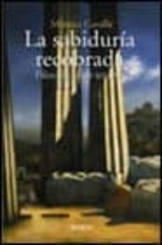 la sabiduria recobrada: filosofia como terapia-9788466714136