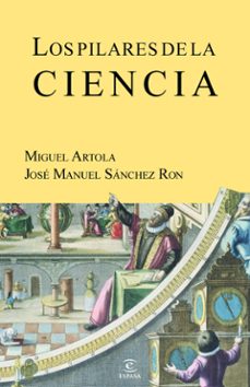 los pilares de la ciencia-jose manuel sanchez ron-miguel artola-9788467035636