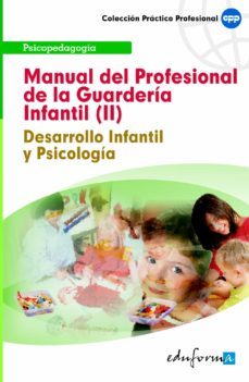 manual del profesional de la guarderia infantil (ii). desarrollo infantil y psicologia-9788467601336