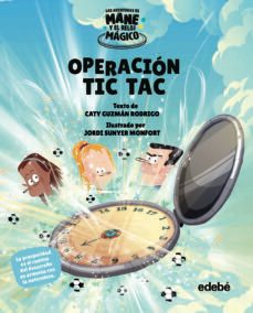 las aventuras de mane y el reloj magico:operacion tic tac-caty guzman rodrigo-9788468355436