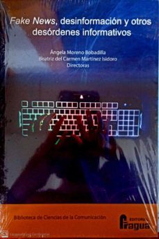 fake news, desinformacion y otros desordenes informativos-angela moreno bobadilla-beatriz martinez isidoro-9788470749636