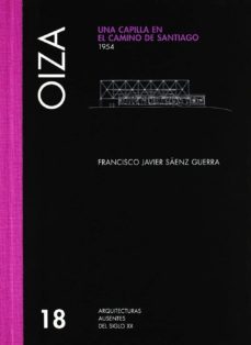 oiza: una capilla en el camino de santiago, 1954-francisco javier saenz guerra-9788472071636