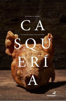 casqueria: la cocina de siempre, como nunca antes-javi estevez-9788472121836
