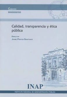 calidad, transparencia y etica publica.-jaime pinto santiago-9788473516136