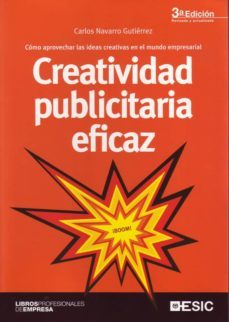 creatividad publicitaria eficaz: como aprovechar las ideas creati vas en el mundo empresarial (3ª ed.)-9788473566636