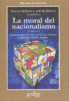 la moral del nacionalismo (vol. ii): autodeterminacion, intervenc ion internacional y tolerancia entre las naciones-robert mckim-jeff mcmahan-9788474328936