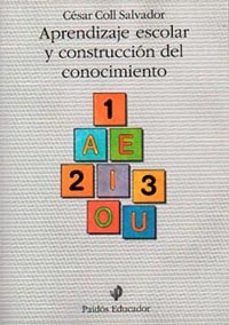 aprendizaje escolar y construccion del conocimiento-cesar coll salvador-9788475095936