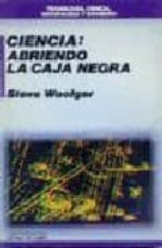 ciencia: abriendo la caja negra-ste woolgar-9788476583036