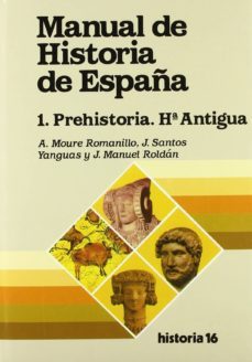 manual de historia de españa: prehistoria, historia antigua-alfonso moure romanillo-9788476791936