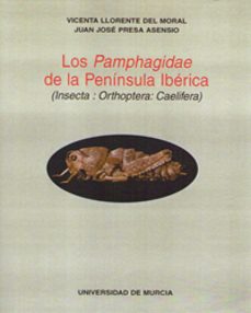 los phampaghidae de la peninsula iberica: insecta, orthoptera, ca elifera-vicenta llorente del moral-juan jose presa asensio-9788476848036