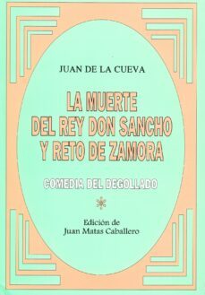la muerte del rey don sancho y reto de zamora;comedia del degolla do-juan de la cueva-9788477196136