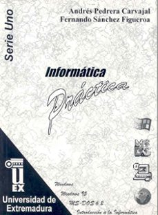 informatica practica-andres pedrera carvajal-fernando sanchez figueroa-9788477232636