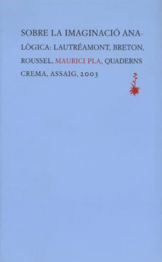 sobre la imaginacio analogica: lautreamont, breton, roussel-9788477273936