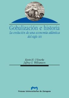 globalizacion e historia: la evolucion de la economia atlantica e n el siglo xix-kevin h. o'rourke-jeffrey g. williamson-9788477338536