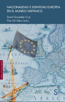 nacionalidad e identidad europea en el mundo hipanico-david gonzalez cruz-pila (ed.) gil tebar-9788477376736