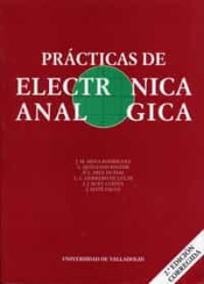 practicas de electronica analogica-j.m. mena rodriguez-c. quintano pastor-p.l. diez muñoz-9788477624936