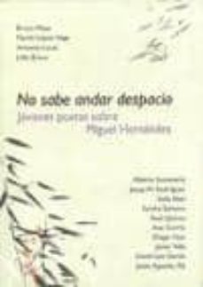 no sabe andar despacio: jovenes poestas sobre miguel hernandez-9788477858836