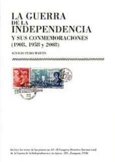 la guerra de la independencia y sus conmemoraciones  (1908, 1958 y 2008)-9788478209736