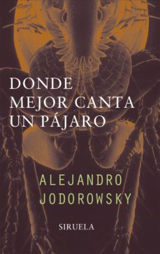 donde mejor canta un pajaro-alejandro jodorowsky-9788478445936