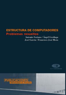 estructuras de computadores: problemas resueltos-antonio soriano paya-9788479087036