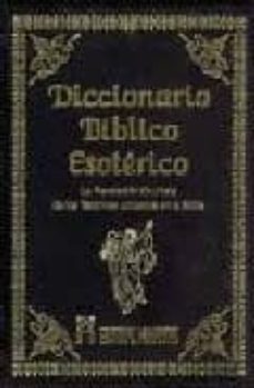 diccionario biblico esoterico: la revelacion ocultista de los ter minos utilizados en la biblia-9788479103736