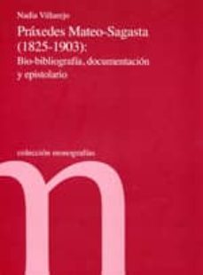 praxedes mateo-sagasta (1825-1903): bio-bibliografia, documentaci on y epistolario-nadia villarejo-9788479434236