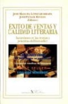 exito de ventas y calidad literaria: incursiones en las teorias y practicas del best-sellers-jose manuel lopez de abiada-julio peñate rivero-9788479620936