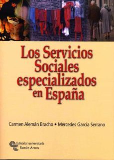 los servicios sociales especializados en españa-mercedes garcia serrano-carmen aleman bracho-9788480048736