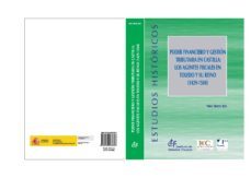 poder financiero y gestion tributaria en castilla: los agentes fiscales en toledo y su reino (1429-1504)-pablo ortego rico-9788480083836