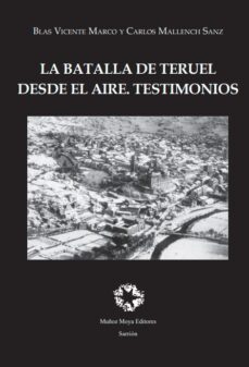 la batalla de teruel desde el aire. testimonios-carlos mallench sanz-9788480103336