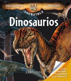 dinosaurios (enciclopedia increible larousse)-9788480169936