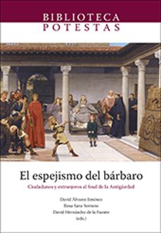 el espejismo del barbaro. ciudadanos y extranjeros al final de la antiguedad-9788480219136