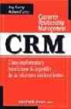 CRM: COMO IMPLEMENTAR Y BENEFICIARSE DE LA GESTION DE LAS RELACIO ...