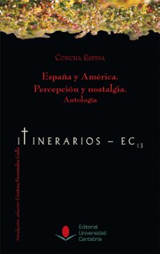 españa y america: percepcion y nostalgia: antologia-concha espina-9788481028836